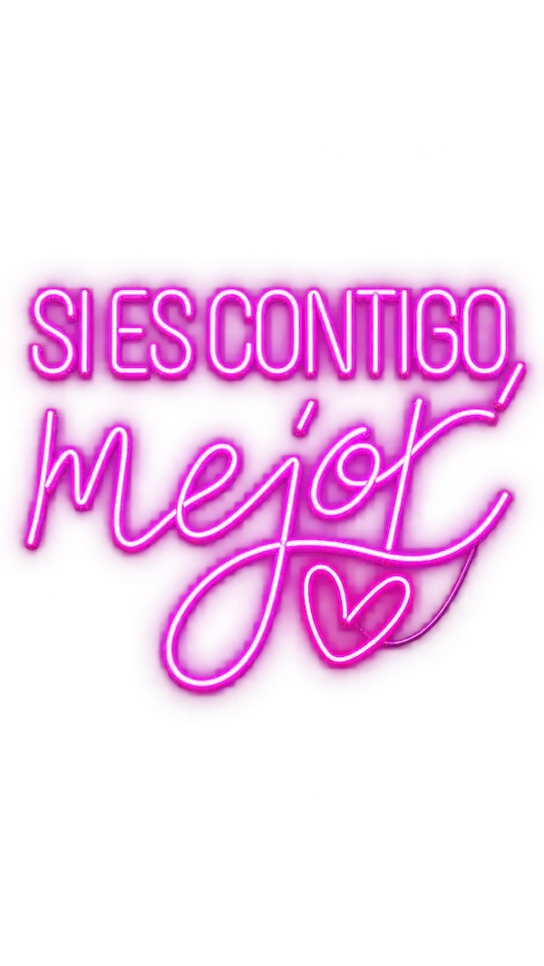 Letras de neón rosa con el mensaje &laquo;Si es contigo, mejor&raquo;